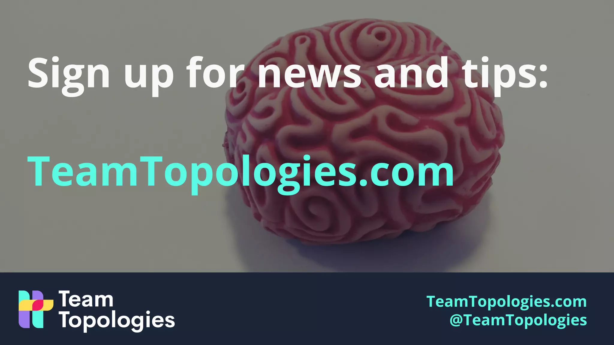 TeamTopologies.com
@TeamTopologies
Sign up for news and tips:
TeamTopologies.com
 