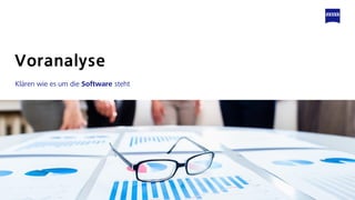 Klären wie es um die Software steht
Voranalyse
 