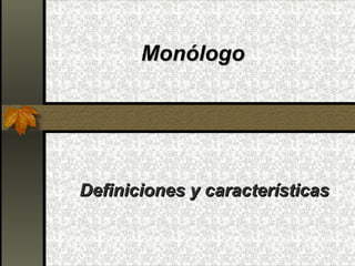   Monólogo Definiciones y características 