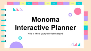 Monoma
Interactive Planner
Here is where your presentation begins
Jan Feb Mar Apr May Jun Jul Aug Sep Oct Nov Dec
1
2
3
4
5
6
 