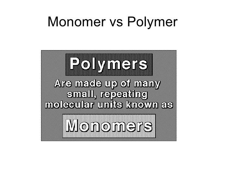Monomer Vs Polymer
