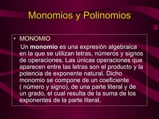 Monomios y Polinomios ,[object Object],[object Object]
