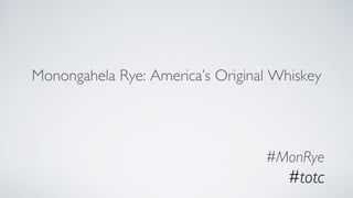 Monongahela Rye: America’s Original Whiskey
#MonRye
#totc
 
