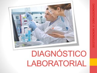 DIAGNÓSTICO
LABORATORIAL
DIAGNOSTICANDOAMONONUCLEOSE
 
