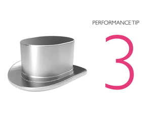 3
PERFORMANCE TIP