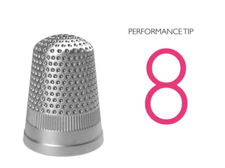 8
PERFORMANCE TIP