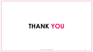 THANK YOU
prepared by: Bhargavi Mistry 35
 