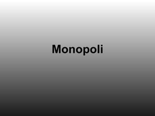 Monopoli
 