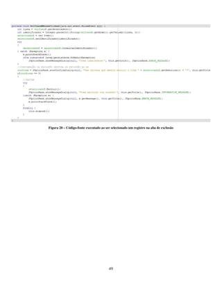 49
Figura 20 – Código-fonte executado ao ser selecionado um registro na aba de exclusão
 