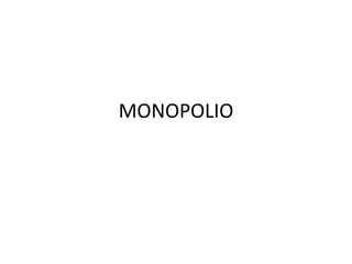 MONOPOLIO
 