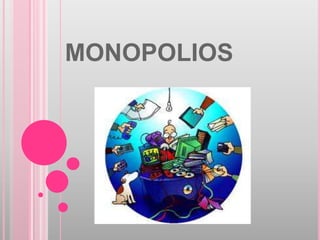 MONOPOLIOS
 