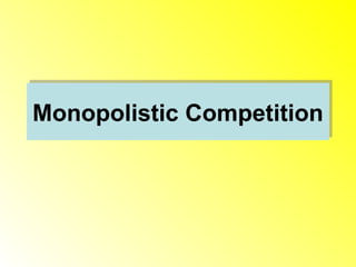 Monopolistic CompetitionMonopolistic Competition
 