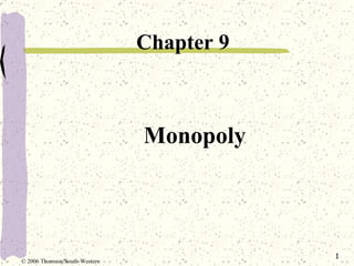 Monopoly ,[object Object],© 2006 Thomson/South-Western 