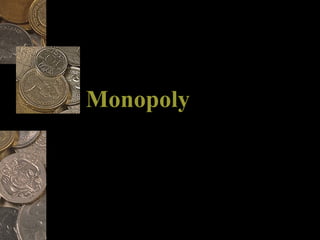 Monopoly
 