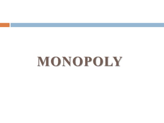 MONOPOLY
 