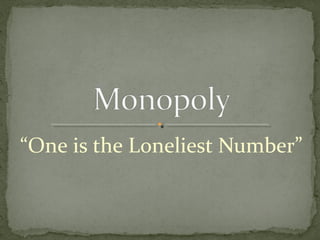 “One is the Loneliest Number”
 