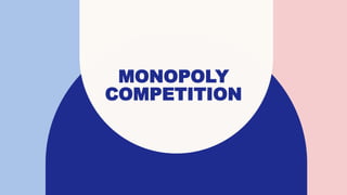 MONOPOLY
COMPETITION
 