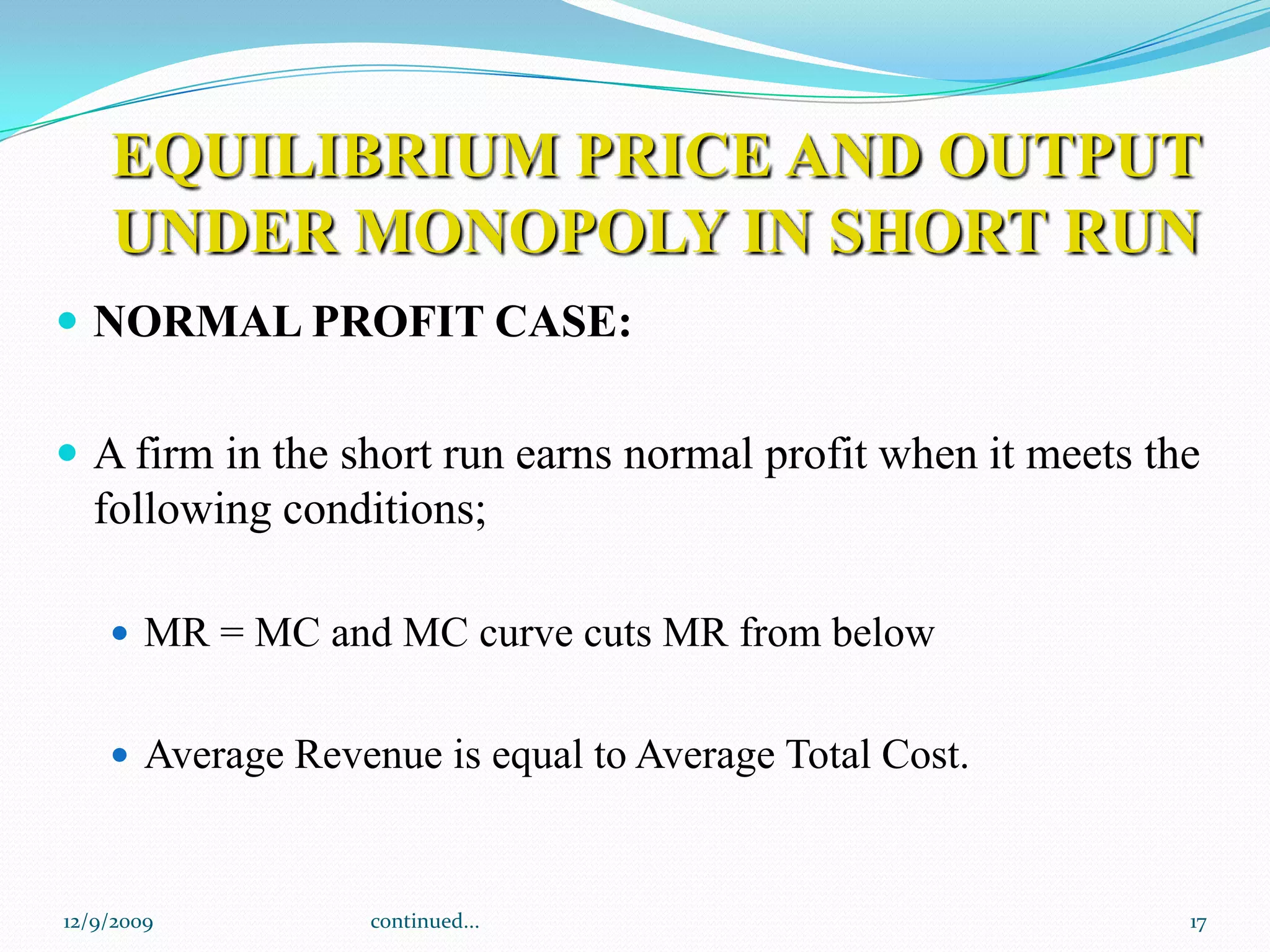 Monopoly: EquilibriumMCPm = the pricePACPmymyDemandMR12/9/200912continued...