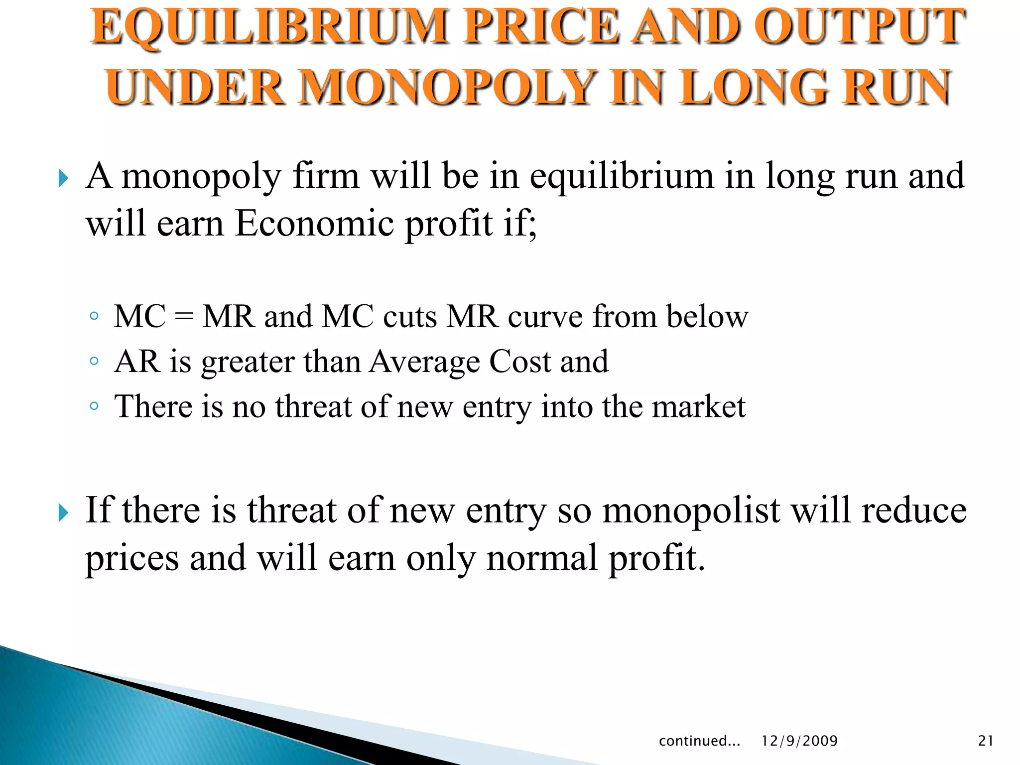 EQUILIBRIUM PRICE AND OUTPUT UNDER MONOPOLY IN SHORT RUNPROFIT-MAXIMIZING CASE:MCRevenue/CostATCPProfitAVCEARMR0Output12/9/200916continued...