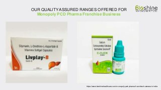 https://www.bioshinehealthcare.com/monopoly-pcd-pharma-franchise-business-in-india
OUR QUALITY ASSURED RANGES OFFERED FOR
...