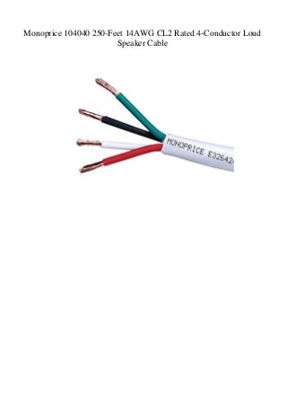 Monoprice 104040 250-Feet 14AWG CL2 Rated 4-Conductor Loud
Speaker Cable
 