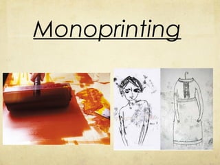 Monoprinting

 
