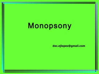 Monopsony [email_address] 
