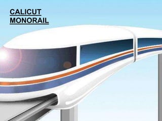 CALICUT
MONORAIL
 