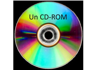 Un CD-ROM
 