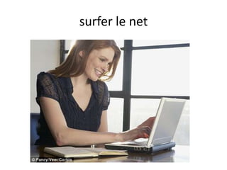 surfer le net
 