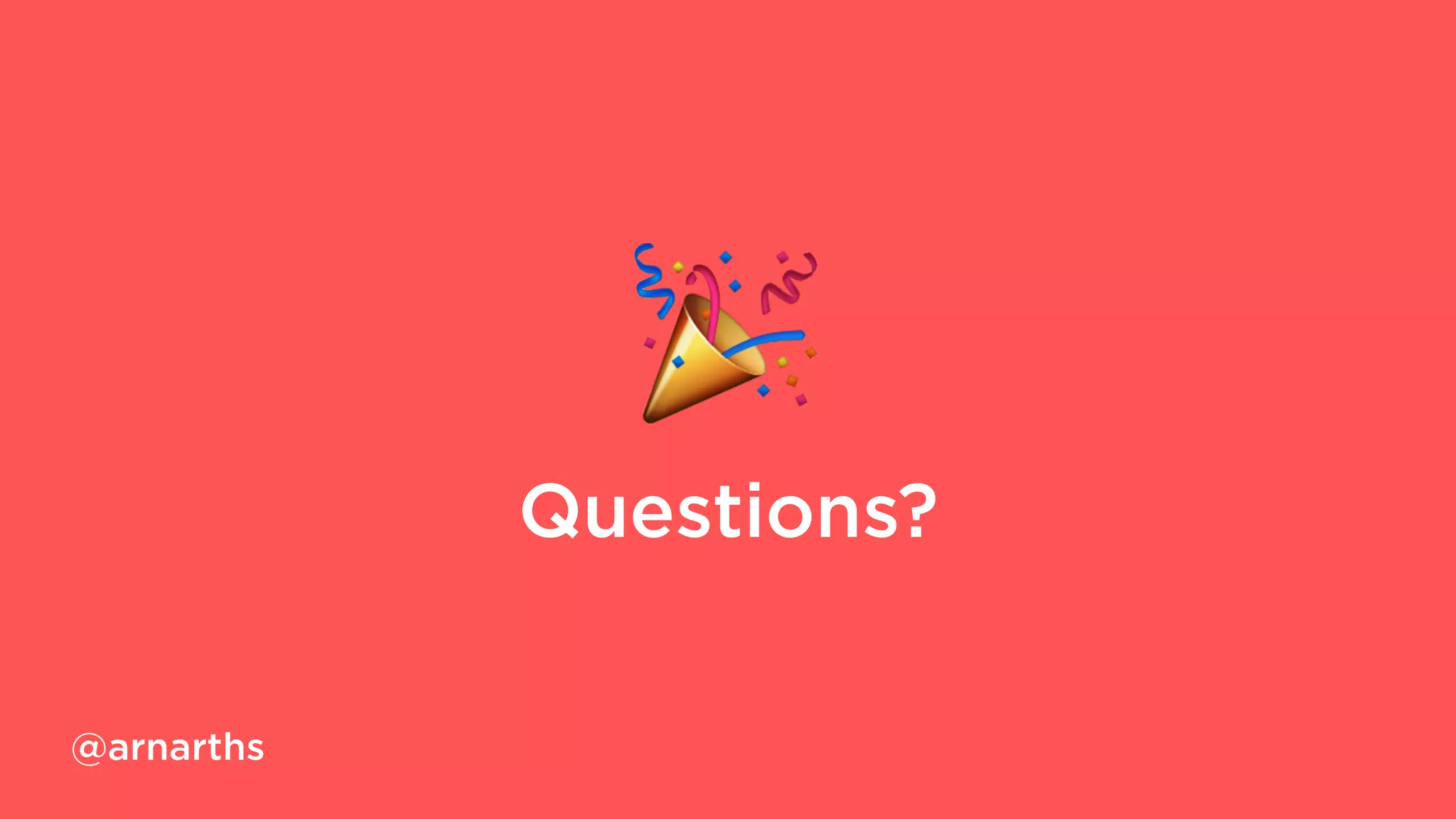 #
Questions?
@arnarths
 