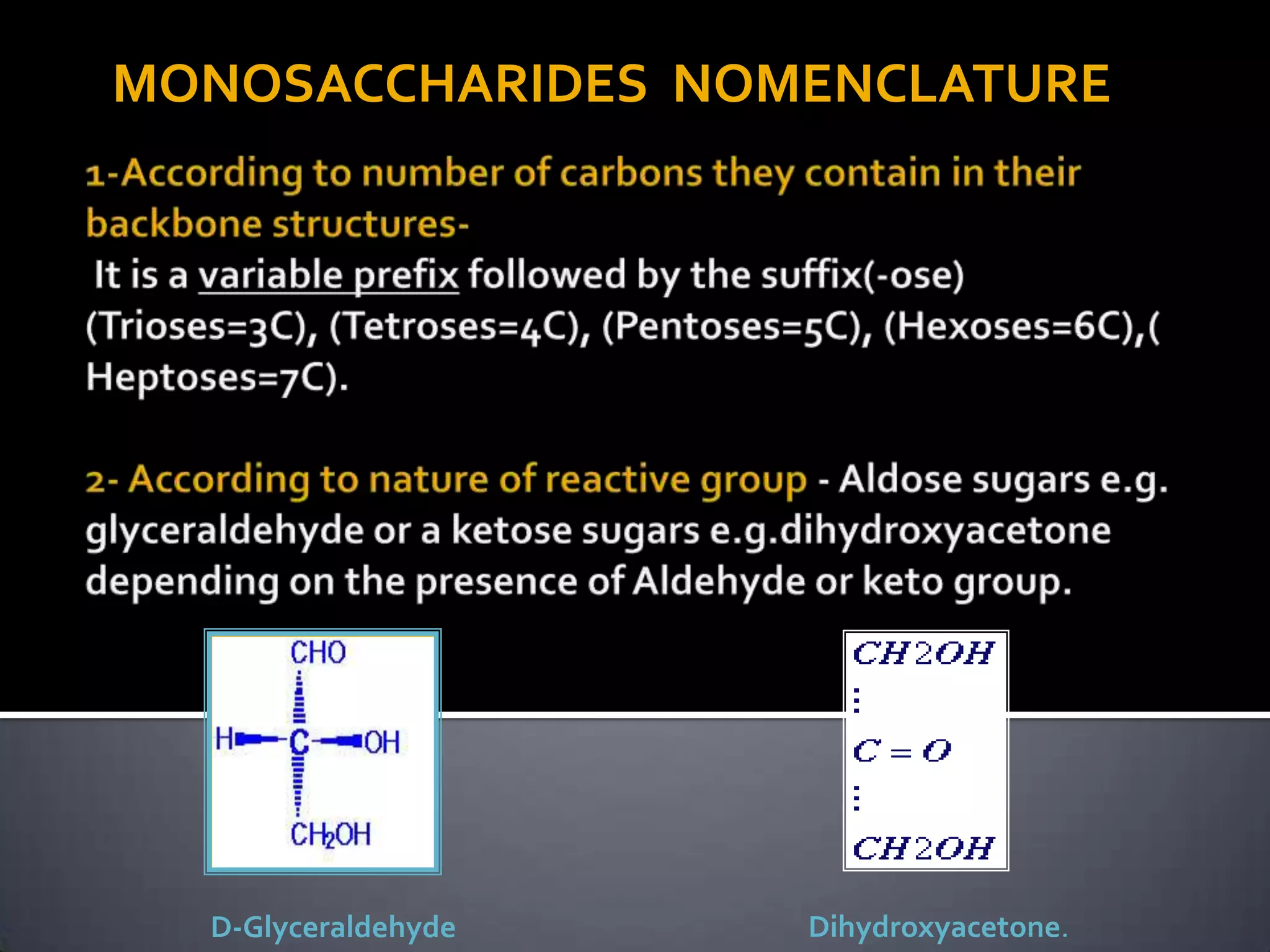 MONOSACCHARIDES NOMENCLATURE




  D-Glyceraldehyde   Dihydroxyacetone.
 