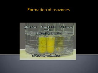 Formation of osazones
 