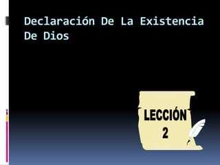 Declaración De La Existencia
De Dios
 