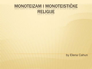 MONOTEIZAM i MONOTEISTIČKE RELIGIJE by Elena Cahun 