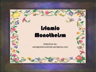 Islamic  Monotheism Slideshare by: xeniagreekmuslimah.wordpress.com 