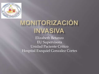 Elizabeth Betanzo
EU Supervisora
Unidad Paciente Critico
Hospital Exequiel Gonzalez Cortes
 