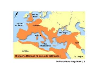 Os horizontes alargam-se | 8
 
