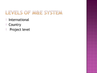  International
 Country
 Project level
 