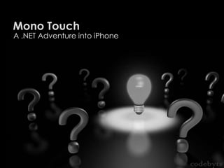 Mono Touch A .NET Adventure into iPhone 