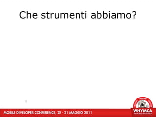 Che strumenti abbiamo?




 12
 