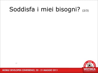 Soddisfa i miei bisogni?   (2/3)




  17
 