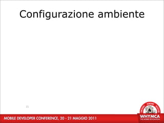 Configurazione ambiente




 21
 