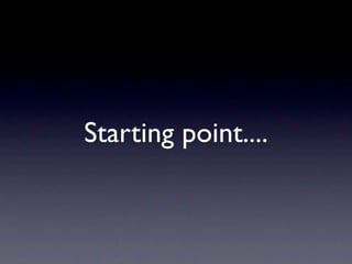 Starting point....
 