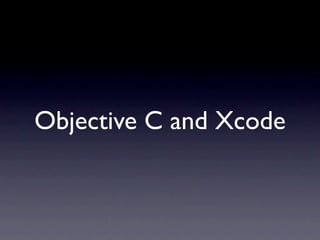 Objective C and Xcode
 