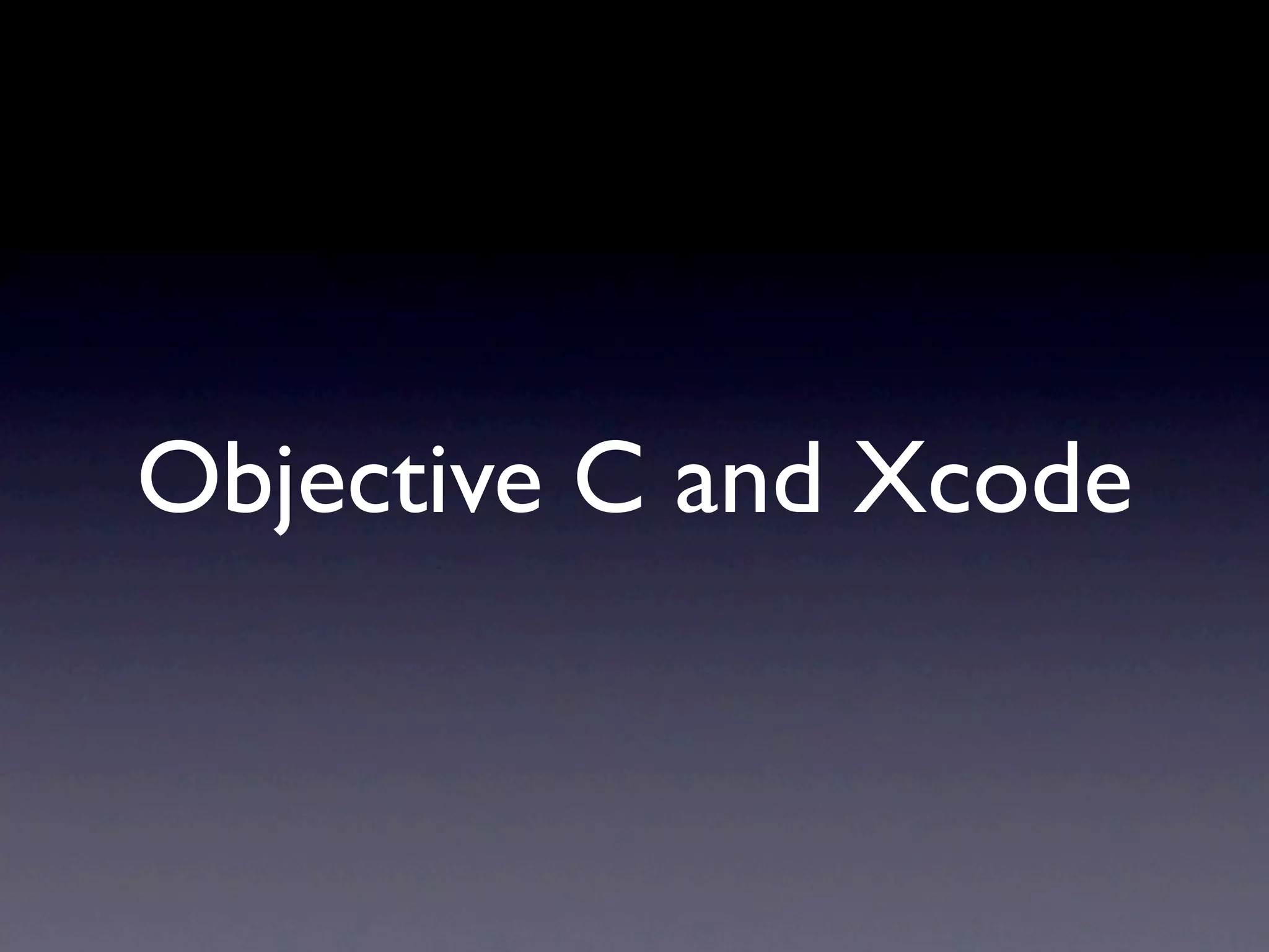 Objective C and Xcode
 