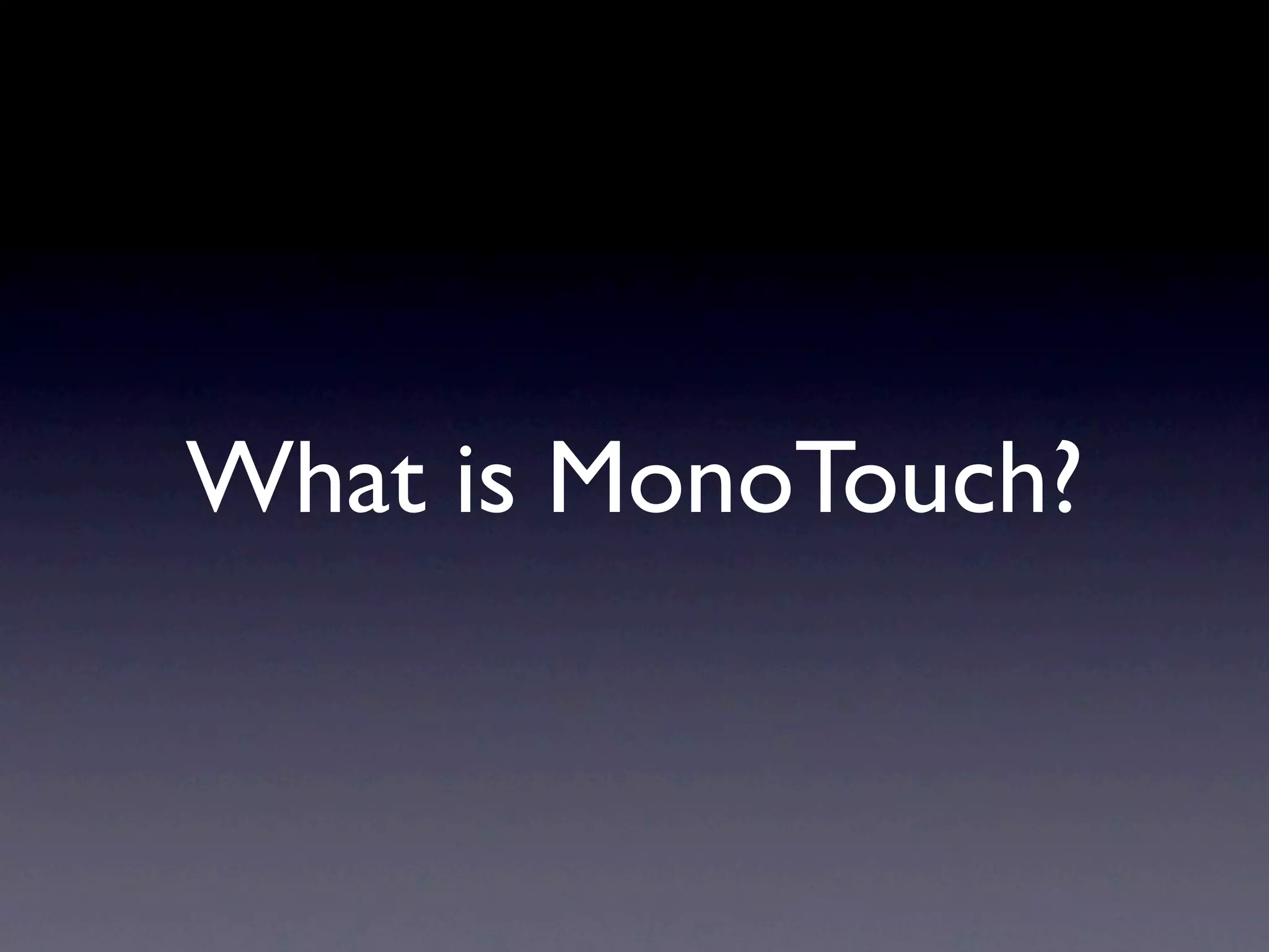What is MonoTouch?
 