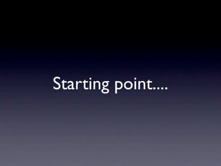 Starting point....
 