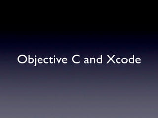 Objective C and Xcode
 