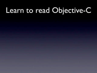 Learn to read Objective-C
 